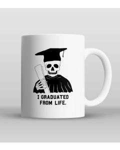 I graduated from life