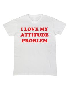 I love my attitude problem
