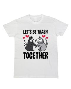 Let's be trash together