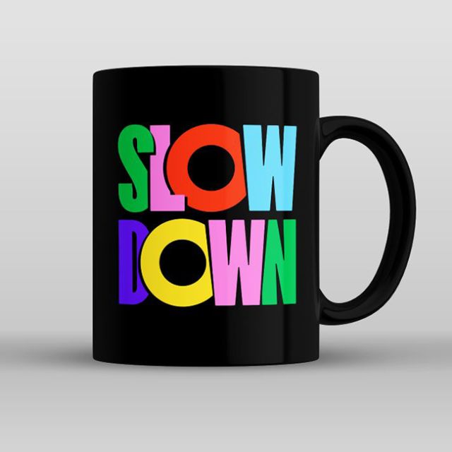 Slow Down Black