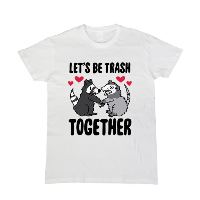 Let's be trash together